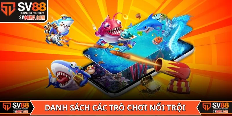 Danh sách các trò chơi nổi trội nhất của sảnh Bắn cá SV88