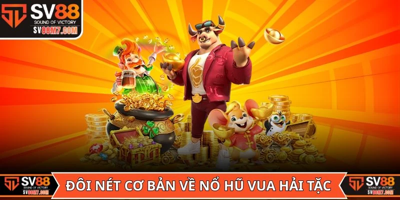 Đôi nét cơ bản về game Nổ Hũ Vua Hải Tặc