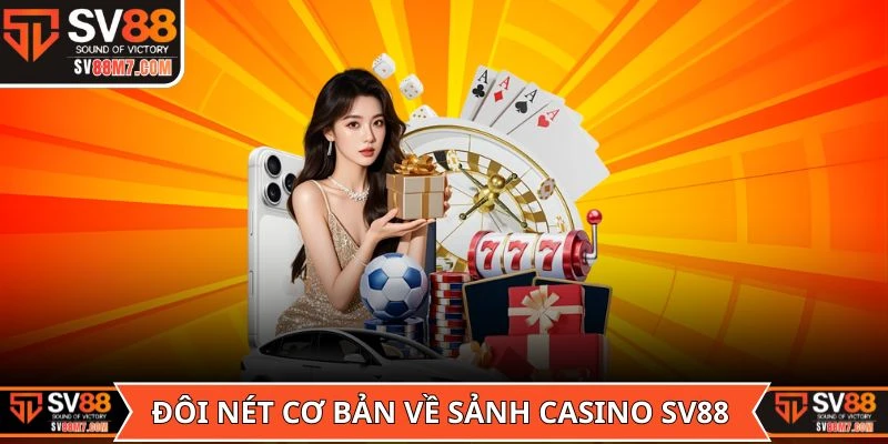 Đôi nét cơ bản về sảnh Casino SV88