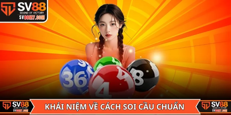 Khái niệm cần nắm về cách soi cầu chuẩn