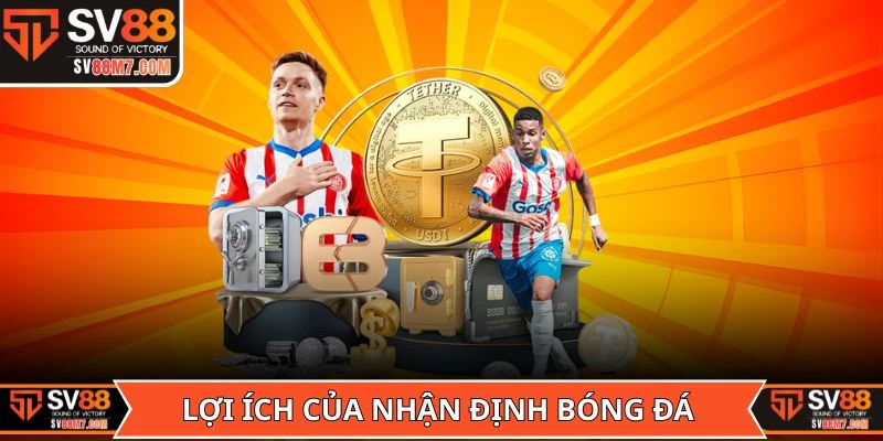 Lợi ích của việc nắm rõ các nhận định bóng đá là gì?