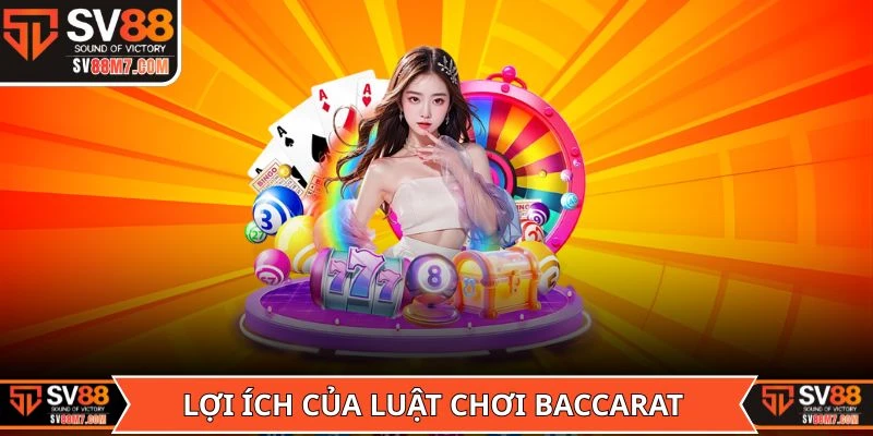 Lợi ích của việc nắm rõ hướng dẫn luật chơi Baccarat