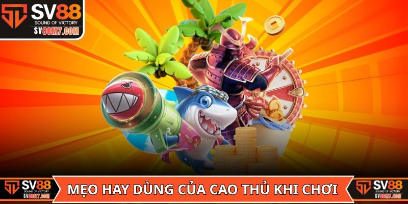 Mẹo hay dùng của cao thủ khi chơi Bắn Cá Siêu Thị